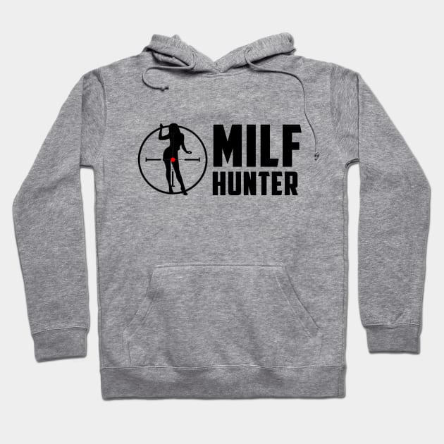 Milf Hunter Hoodie by sketchfiles